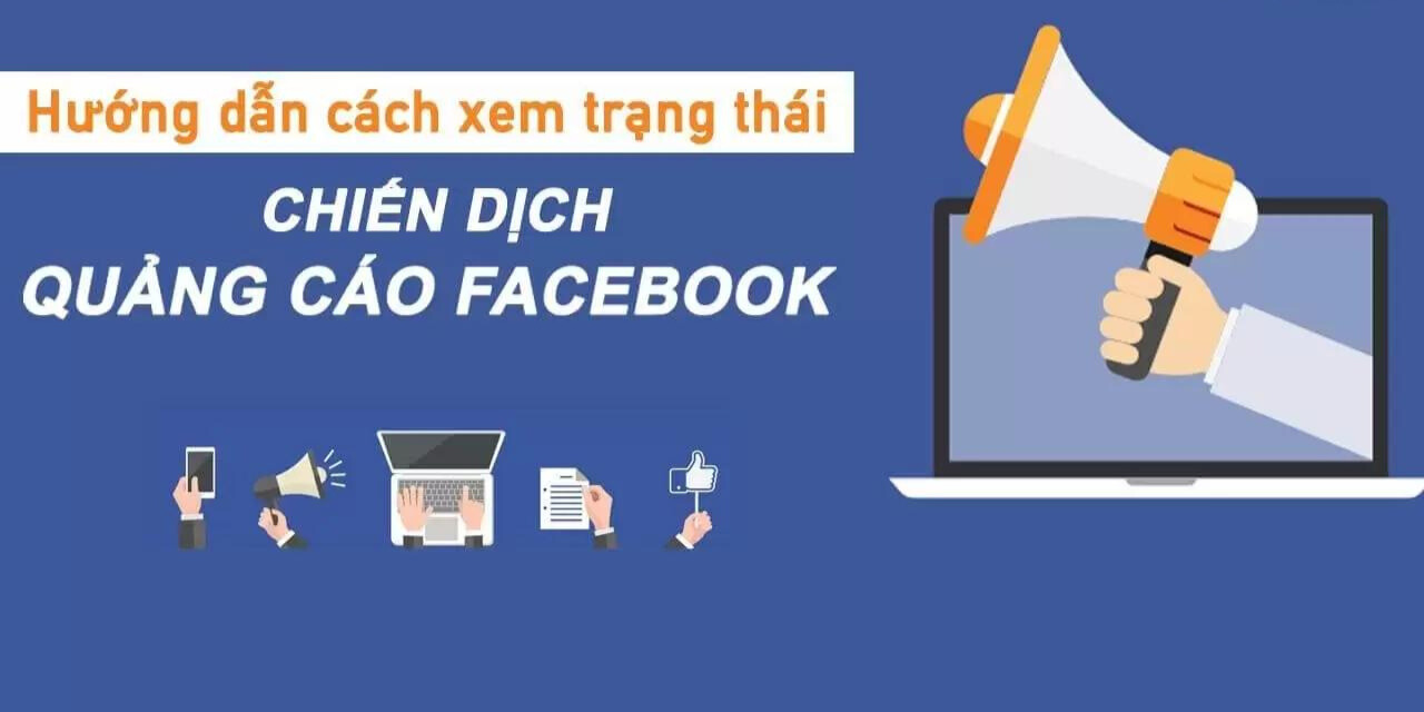 Cách xem trạng thái chiến dịch quảng cáo đã được duyệt trên nền tảng Facebook Ads?