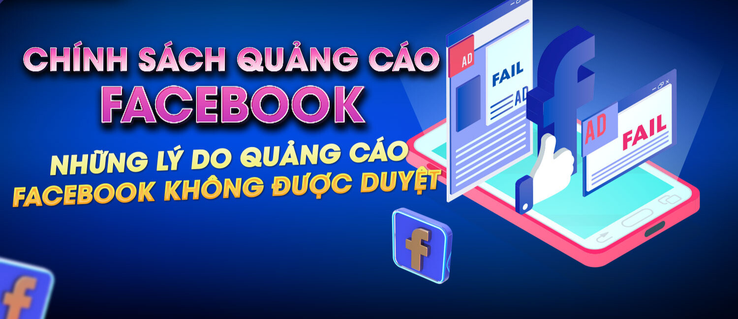 Những Lý Do Quảng Cáo trên Facebook Không Được Duyệt và Cách Xử Lý